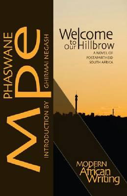 Welcome to Our Hillbrow: A Novel of Postapartheid South Africa - Phaswane Mpe