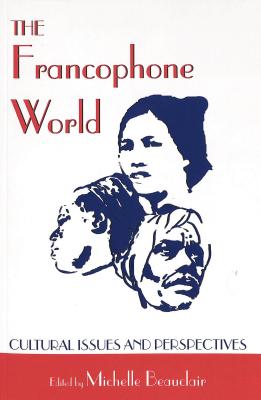 The Francophone World: Cultural Issues and Perspectives - Michelle M. Beauclair