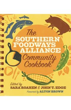 The Southern Foodways Alliance Community Cookbook - John T. Edge