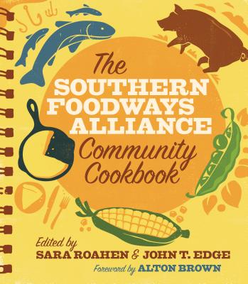 The Southern Foodways Alliance Community Cookbook - John T. Edge