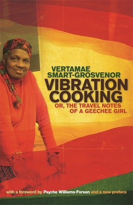 Vibration Cooking: Or, the Travel Notes of a Geechee Girl - Vertamae Smart-grosvenor