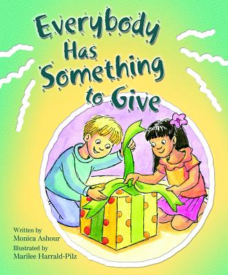 Everybody Has Someth to Give - Monica Ashour