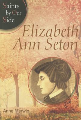 Elizabeth Ann Seton (Sos) - Anne Merwin