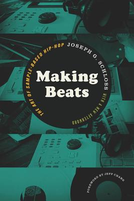 Making Beats: The Art of Sample-Based Hip-Hop - Joseph G. Schloss