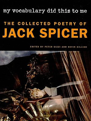 My Vocabulary Did This to Me: The Collected Poetry of Jack Spicer - Jack Spicer