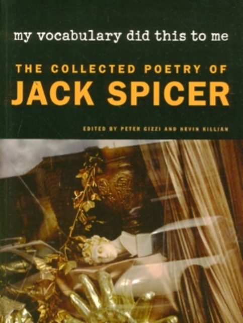 My Vocabulary Did This to Me: The Collected Poetry of Jack Spicer - Jack Spicer