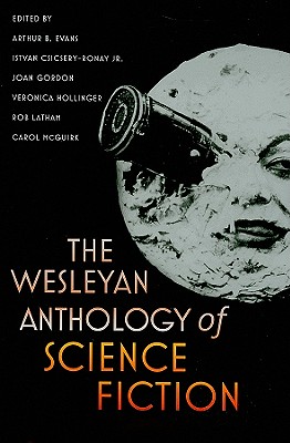 The Wesleyan Anthology of Science Fiction - Arthur B. Evans