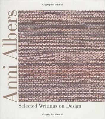 Anni Albers: Selected Writings on Design - Anni Albers