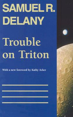 Trouble on Triton: An Ambiguous Heterotopia - Samuel R. Delany