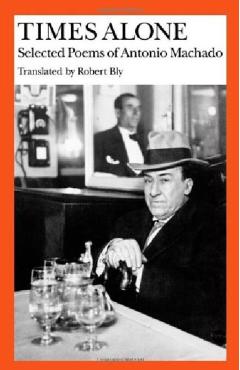 Times Alone: Selected Poems of Antonio Machado - Antonio Machado