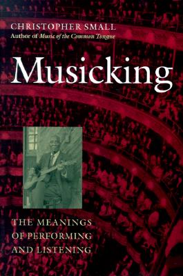 Musicking: The Meanings of Performing and Listening - Christopher Small