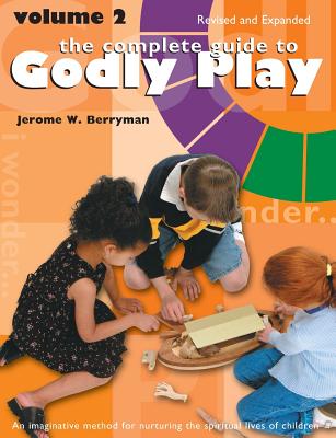 The Complete Guide to Godly Play: Revised and Expanded: Volume 2 - Jerome W. Berryman