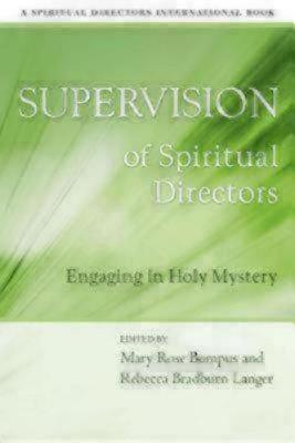 Supervision of Spiritual Directors: Engaging in Holy Mystery - Rebecca Bradburn Langer
