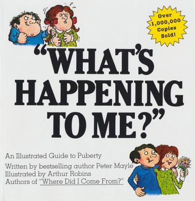 What's Happening to Me?: The Answers to Some of the World's Most Embarrassing Questions - Peter Mayle