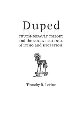 Duped: Truth-Default Theory and the Social Science of Lying and Deception - Timothy R. Levine