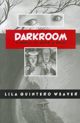 Darkroom: A Memoir in Black and White - Lila Quintero Weaver