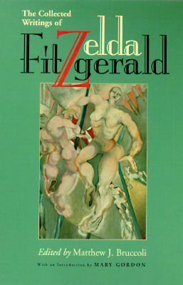 The Collected Writings of Zelda Fitzgerald - Zelda Fitzgerald