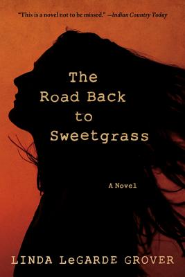 The Road Back to Sweetgrass - Linda Legarde Grover