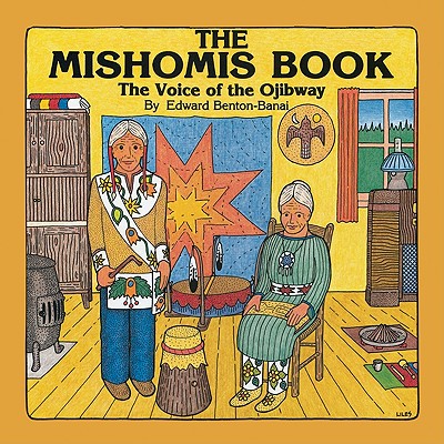 The Mishomis Book: The Voice of the Ojibway - Edward Benton-banai