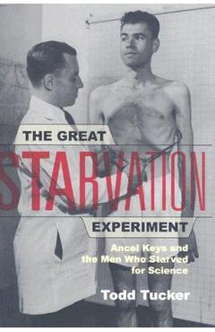 Poza produsului The Great Starvation Experiment: Ancel Keys and the Men Who Starved for Science - Todd Tucker