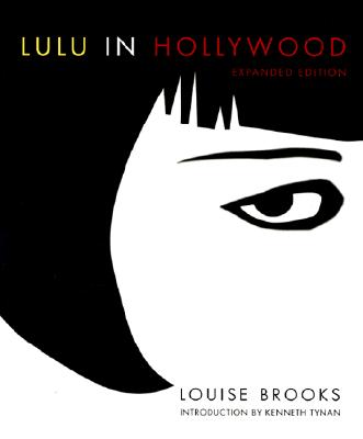 Lulu in Hollywood: Expanded Edition - Louise Brooks