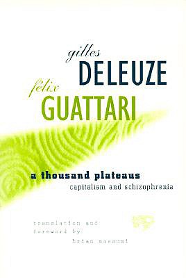 Thousand Plateaus: Capitalism and Schizophrenia - Gilles Deleuze
