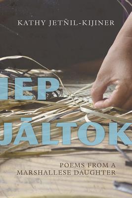 IEP Jaltok, Volume 80: Poems from a Marshallese Daughter - Kathy Jetnil-kijiner