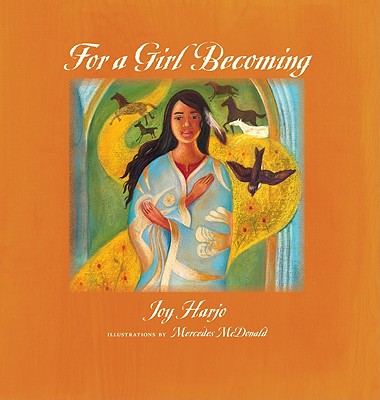 For a Girl Becoming - Joy Harjo