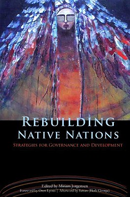 Rebuilding Native Nations: Strategies for Governance and Development - Miriam Jorgensen