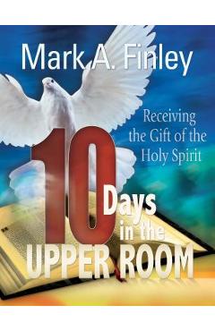 Coperta cărții '10 Days in the Upper Room - Mark Finley'