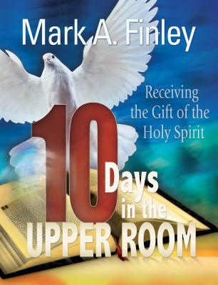 10 Days in the Upper Room - Mark Finley