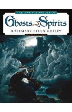 The Encyclopedia of Ghosts and Spirits - Rosemary Ellen Guiley