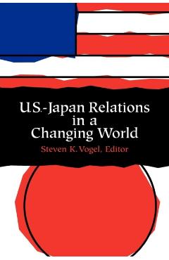 Coperta cărții 'U.S.-Japan Relations in a Changing World - Steven Vogel'