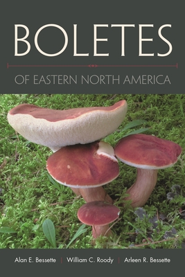 Boletes of Eastern North America - Alan Bessette