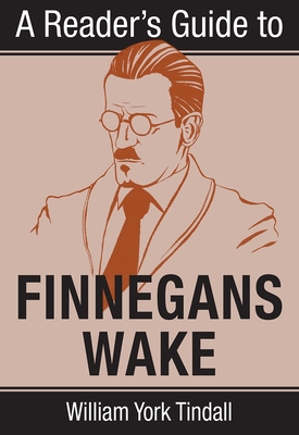 A Reader's Guide to Finnegans Wake - William Tindall