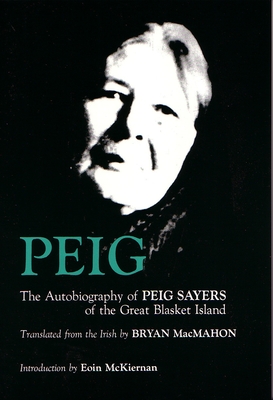 Peig: The Autobiography of Peig Sayers of the Great Blasket Island - Peig Sayers