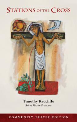 Stations of the Cross: Community Prayer Edition - Timothy Radcliffe