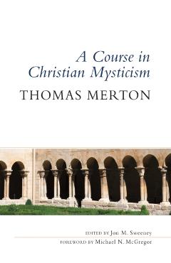 Course in Christian Mysticism - Thomas Merton