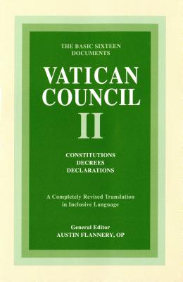 Vatican Council II: Constitutions, Decrees, Declarations: The Basic Sixteen Documents - Austin Flannery