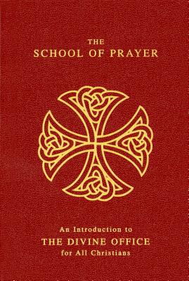 The School of Prayer: An Introduction to the Divine Office for All Christians - John Brook
