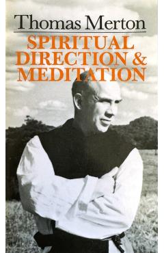 Thomas Merton: Spiritual Direction and Meditation - Thomas Merton