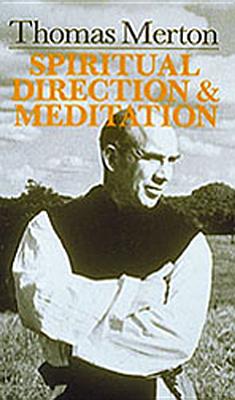 Thomas Merton: Spiritual Direction and Meditation - Thomas Merton