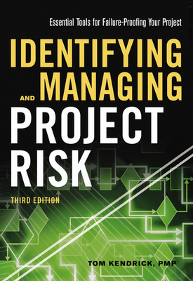 Identifying and Managing Project Risk: Essential Tools for Failure-Proofing Your Project - Tom Kendrick