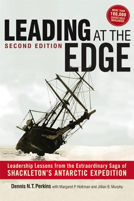 Leading at the Edge: Leadership Lessons from the Extraordinary Saga of Shackleton's Antarctic Expedition - Dennis Perkins