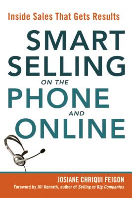 Smart Selling on the Phone and Online: Inside Sales That Gets Results - Josiane Feigon