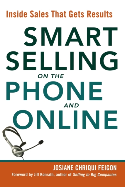 Smart Selling on the Phone and Online: Inside Sales That Gets Results - Josiane Feigon
