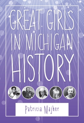 Great Girls in Michigan History - Patricia Majher