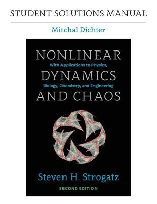 Student Solutions Manual for Nonlinear Dynamics and Chaos, 2nd Edition - Mitchal Dichter