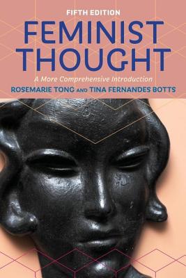 Feminist Thought: A More Comprehensive Introduction - Rosemarie Tong