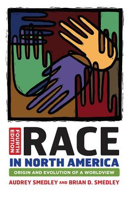 Race in North America: Origin and Evolution of a Worldview - Audrey Smedley